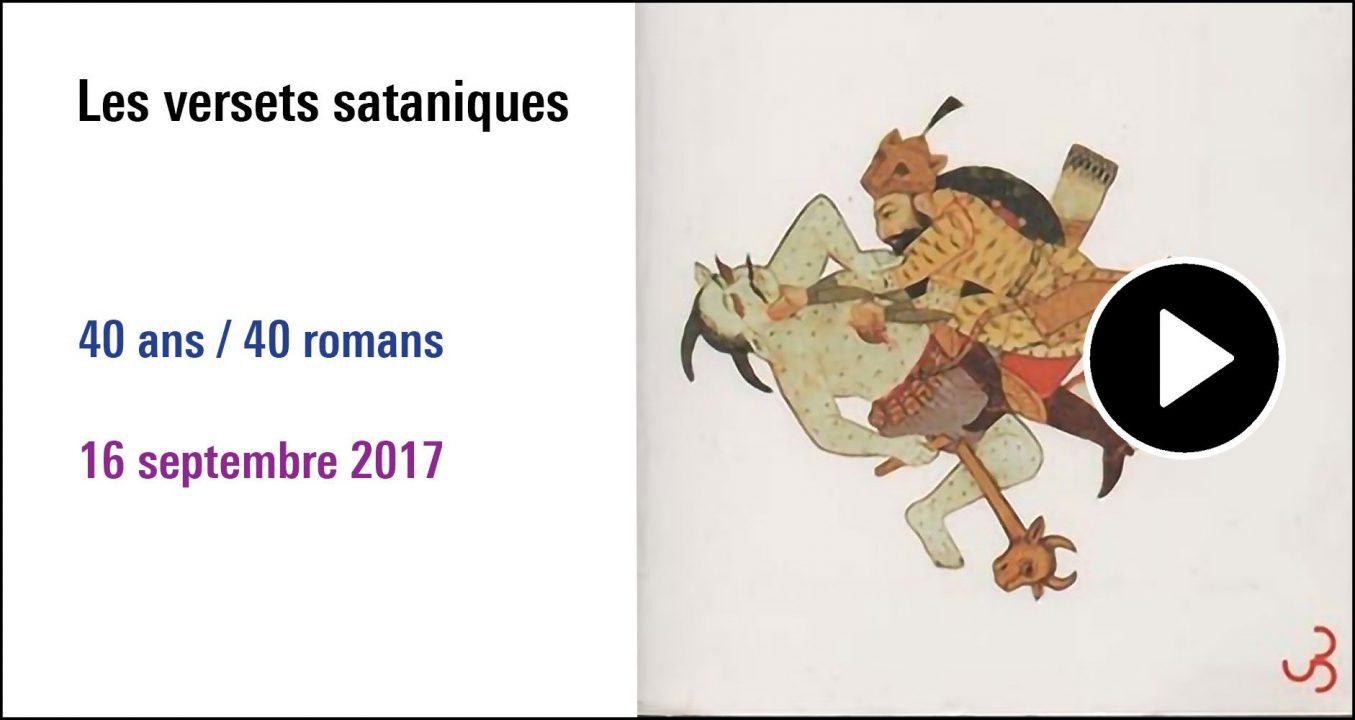 Visuel de la séance Les versets sataniques, cycle 40 ans/40 romans (16 septembre 20217)