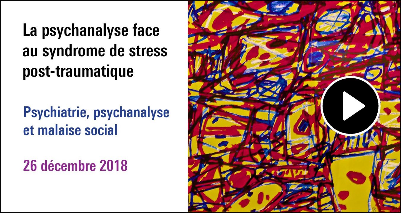 visuel sur la séance La psychanalyse face au syndrome de stress post-traumatique, à (re) découvrir sur le Replay