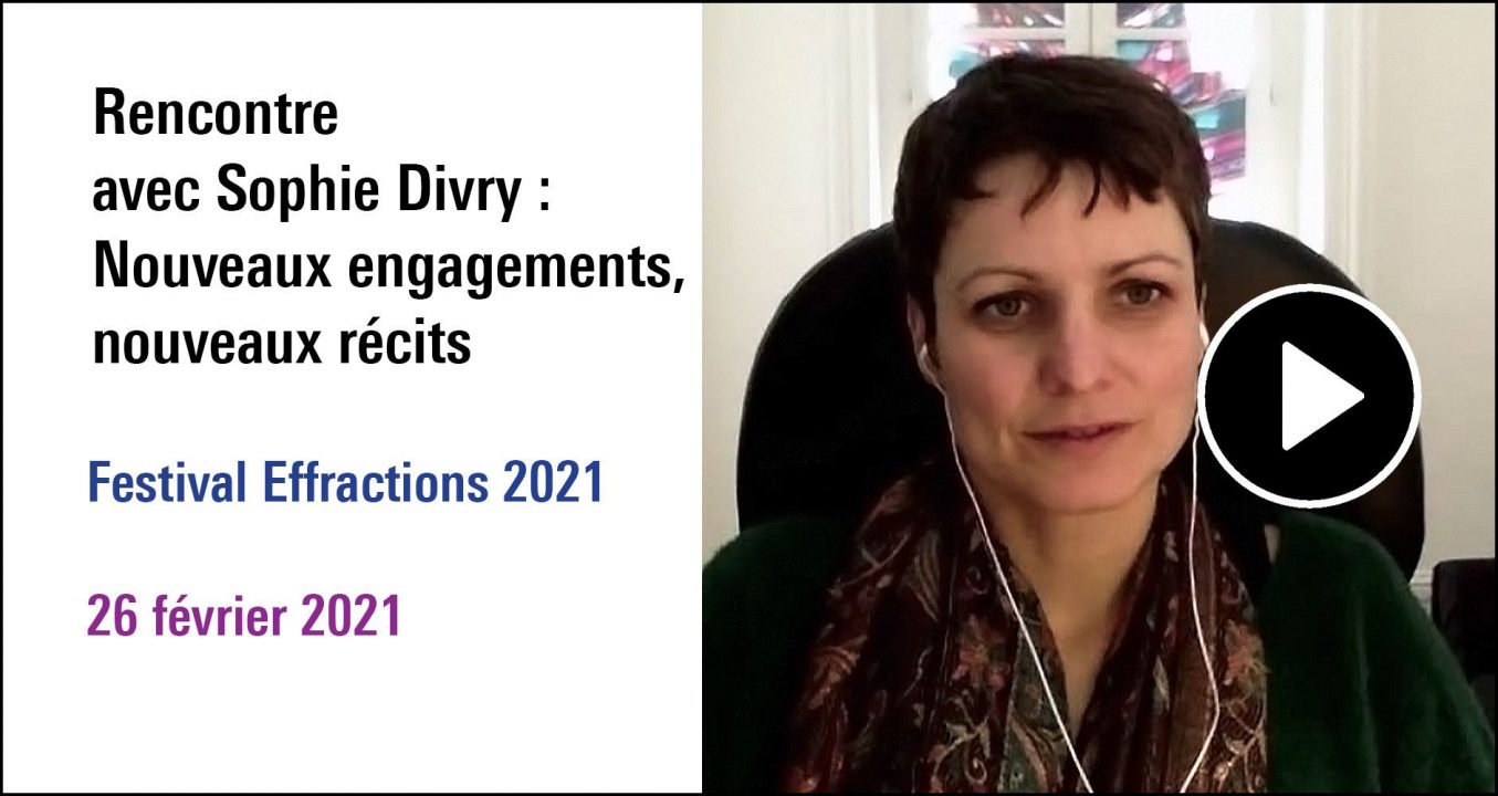 Visuel de la Rencontre avec Sophie Divry : Nouveaux engagements, nouveaux récits, cycle Festival Effractions 2021 (26 février 2021)