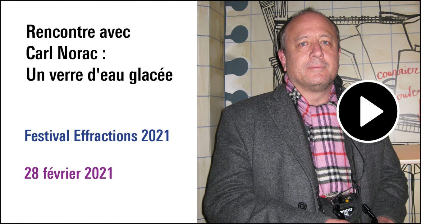 Visuel de la Rencontre avec Carl Norac : Un verre d'eau glacée, cycle Festival Effractions 2021 (28 février 2021)