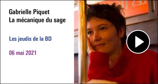 Visuel de la séance Gabrielle Piquet La mécanique du sage, cycle Les jeudis de la BD (06 mai 2021)