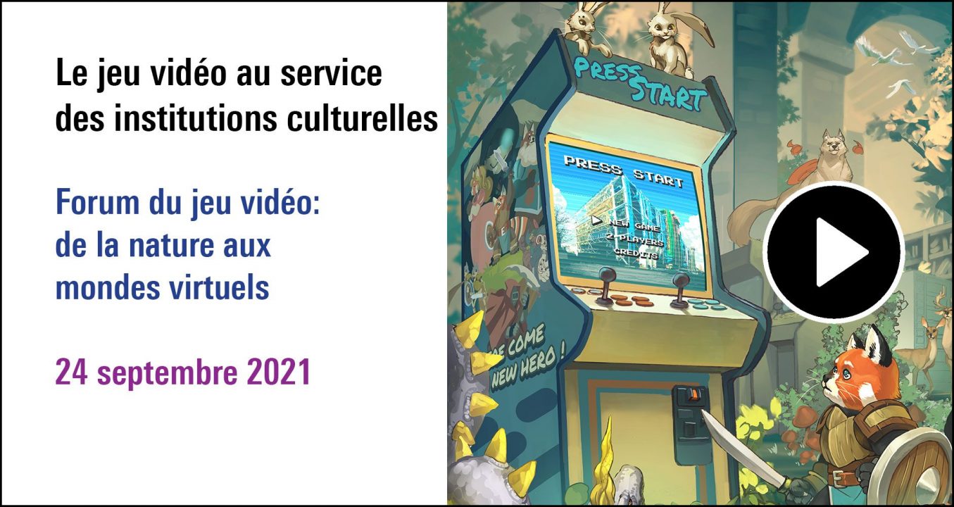 Visuel de la séance Le jeu vidéo au service des institutions culturelles; Forum du jeu vidéo : de la nature aux mondes virtuels (24 septembre 2021)