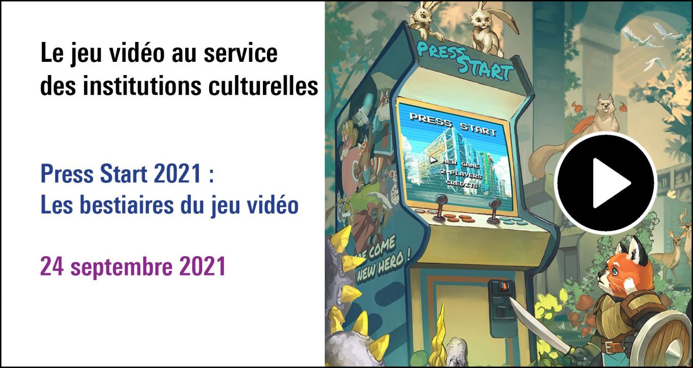 Visuel de la séance Le jeu vidéo au service des institutions culturelles, festival Press Start 2021 : Les bestiaires du jeu vidéo (24 septembre 2021)