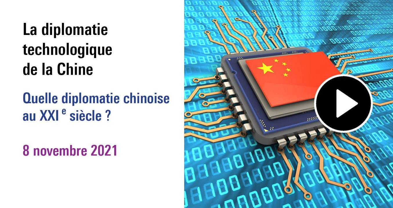 Visuel de la séance La diplomatie technologique de la Chine à (re)découvrir dans le cycle Quelle diplomatie chinoise au XXI e siècle ? (8 novembre 2021)