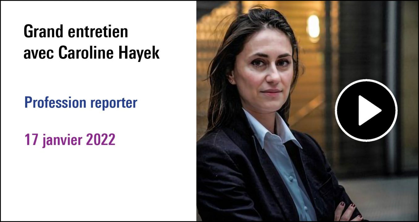 Visuel de la séance Grand entretien avec Caroline Hayek à (re)découvrir dans le cycle Profession reporter (17 janvier 2022)