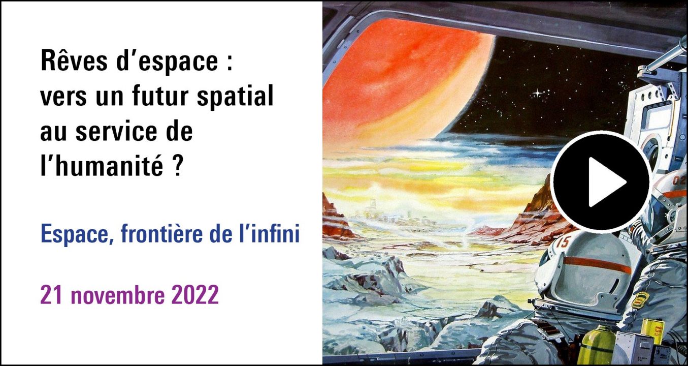 Visuel de la séance Rêves d’espace : Vers un futur spatial au service de l’humanité ? (21 novembre 2022)