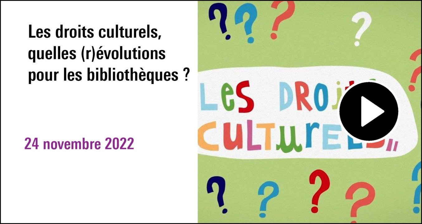 Visuel de la séance Les droits culturels quelles (r)évolutions pour les bibliothèques ? (24 novembre 2022), à (re)découvrir sur le Replay