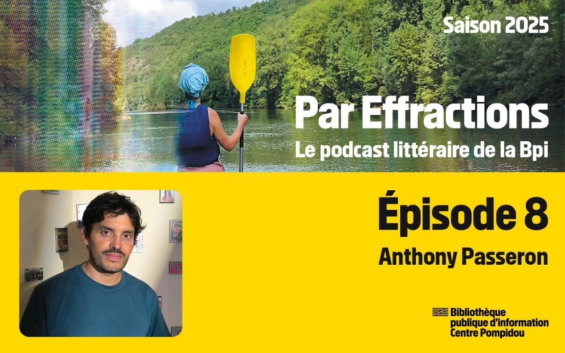Visuel du podcast Par Effraction, épisode 8 avec Anthony Passeron