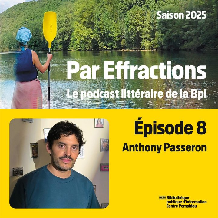 Visuel du podcast Par Effraction, épisode 8 avec Anthony Passeron